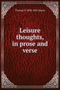 Leisure thoughts, in prose and verse