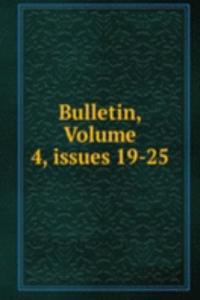 Bulletin, Volume 4, issues 19-25