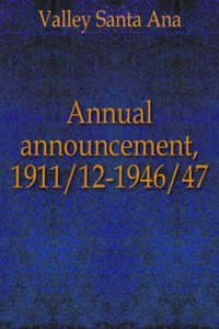 Annual announcement, 1911/12-1946/47