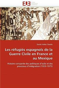 Les R�fugi�s Espagnols de la Guerre Civile En France Et Au Mexique