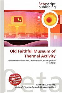 Old Faithful Museum of Thermal Activity