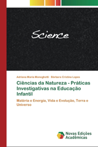 Ciências da Natureza - Práticas Investigativas na Educação Infantil