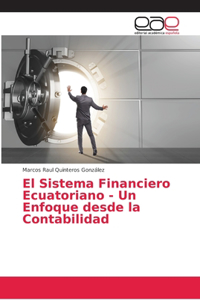 Sistema Financiero Ecuatoriano - Un Enfoque desde la Contabilidad