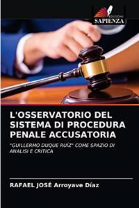 L'Osservatorio del Sistema Di Procedura Penale Accusatoria