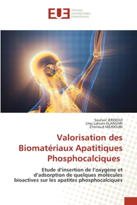 Valorisation des Biomatériaux Apatitiques Phosphocalciques