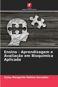 Ensino - Aprendizagem e Avaliação em Bioquímica Aplicada