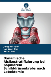 Dynamische Risikostratifizierung bei papillärem Schilddrüsenkrebs nach Lobektomie