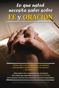 Lo que usted necesita saber sobre FE y ORACIÓN