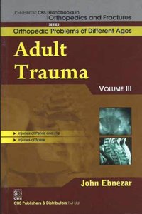 Adult Trauma , Vol.111 ( Handbooks In Orthopedics And Fractures Series, Vol. 77-Orthopedic Problems Of Different Ages)
