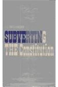 Subverting the Constitution