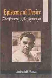 Episteme of Desire the poetry of A.K. Ramanujan