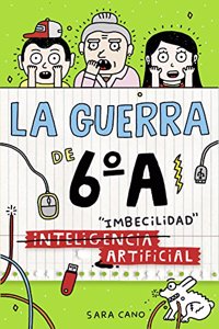 (Inteligencia) Imbecilidad artificial (Serie La guerra de 6oA 3)