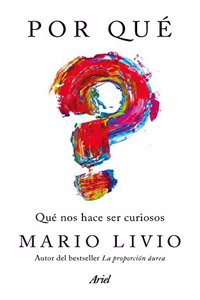Por que: Que nos hace ser curiosos