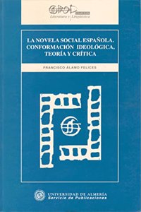 La novela social espan~ola: Conformacio n ideolo gica, teori a y cri tica (Coleccio n Literatura y lingu i stica) (Spanish Edition)