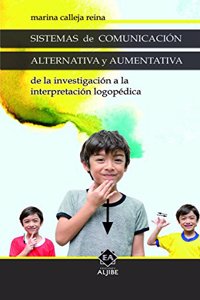 Sistemas de comunicacion alternativa y aumentativa: De la investigacion a la interpretacion logopedica