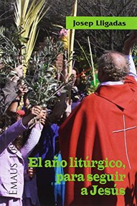 El ano liturgico, para seguir a Jesus