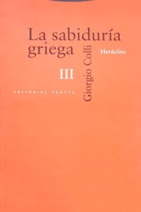 La sabiduria griega, vol. III. Heraclito