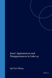 Jesus' Appearances and Disappearances in Luke 24