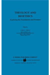 Theology and Bioethics: Exploring the Foundations and Frontiers