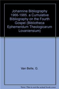 Johannine Bibliography 1966-1985: A Cumulative Bibliography on the Fourth Gospel