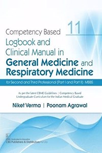 Competency Based Logbook And Clinical Manual In General Medicine And Respiratory Medicine For Second And Third Professional (Part I And Part II) MBBS