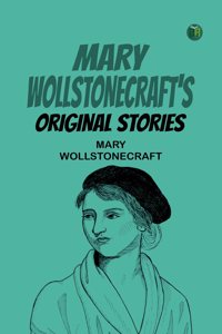 Mary Wollstonecraft's Original Stories