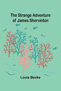 Strange Adventure of James Shervinton