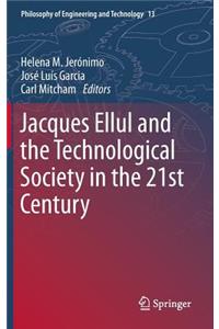 Jacques Ellul and the Technological Society in the 21st Century