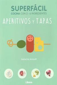 Aperitivos y tapas, superfacil: Cocina con 2 - 6 ingredientes