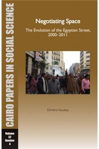 Negotiating Space: The Evolution of the Egyptian Street, 2000-2011
