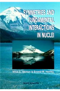 Symmetries and Fundamental Interactions in Nuclei