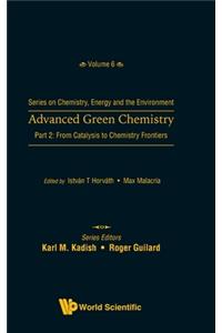Advanced Green Chemistry - Part 2: From Catalysis To Chemistry Frontiers
