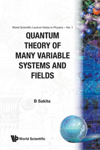 Quantum Theory of Many Variable Systems and Fields