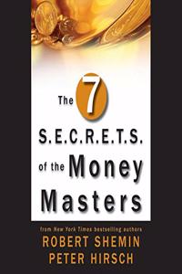 Seven S.E.C.R.E.T.S. of the Money Masters