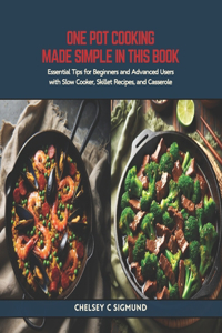 One Pot Cooking Made Simple in this Book