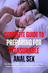 Complete Guide to Preparing for Pleasurable Anal Sex