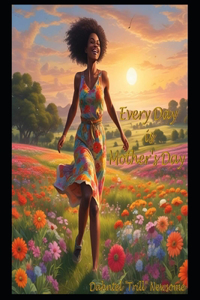 Every Day is Mother's Day