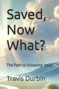 Saved, Now What?