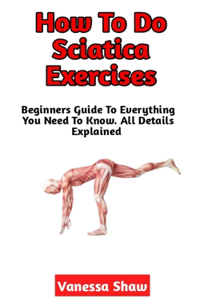 How To Do Sciatica Exercises