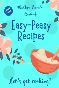 Walker Lane's Book of Easy-Peasy Recipes