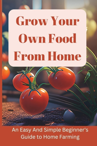 Grow Your Own Food From Home