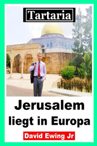 Tartaria - Jerusalem liegt in Europa