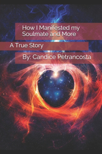 How I Manifested my Soulmate and More