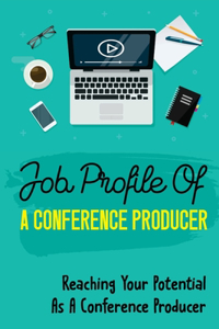 Job Profile Of A Conference Producer