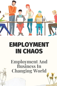 Employment In Chaos