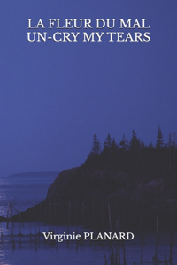 La Fleur Du Mal Un-Cry My Tears
