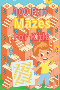 100 Fun Mazes For Kids: Challenging Mazes..