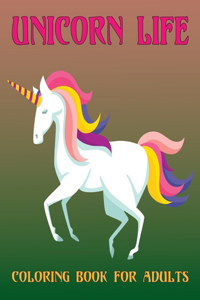 Unicorn Life Coloring Book for Adults