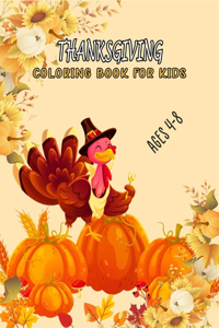 Thanksgiving Coloring Book For Kids Ages 4-8: 50 Thanksgiving Coloring Pages For Kids, Autumn Leaves, Pumpkins, Turkeys Original & Unique Coloring Pages For Children