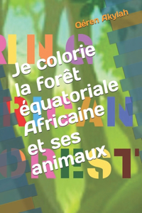 Je colorie la forêt équatoriale Africaine et ses animaux